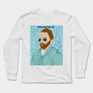 You had me at Van Gogh Long Sleeve T-Shirt